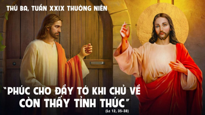 Suy niệm Thứ Ba Tuần XXIX Thường Niên: Phúc cho đầy tớ tỉnh thức